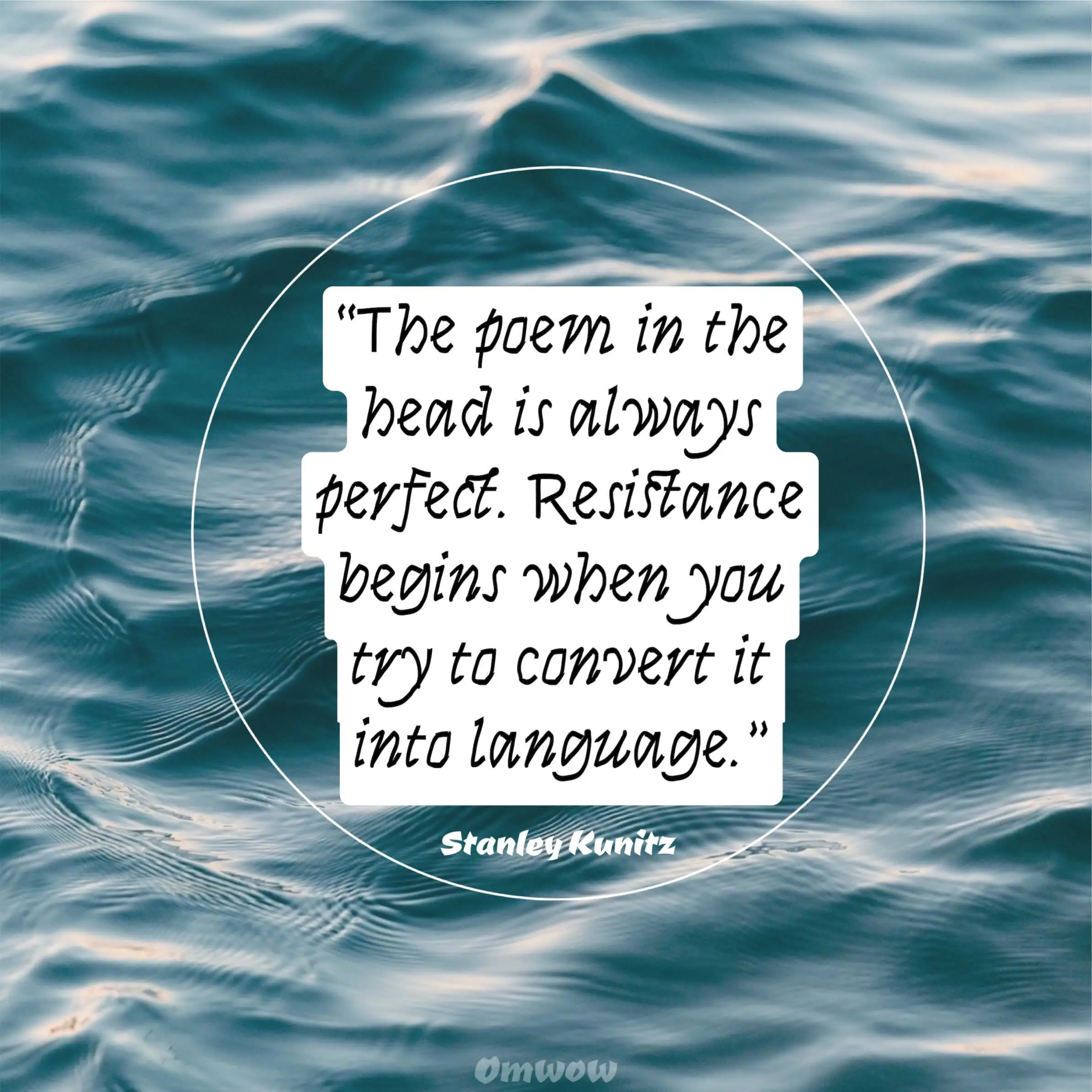 “The poem in the head is always perfect. Resistance begins when you try to convert it into language.” - Stanley Kunitz