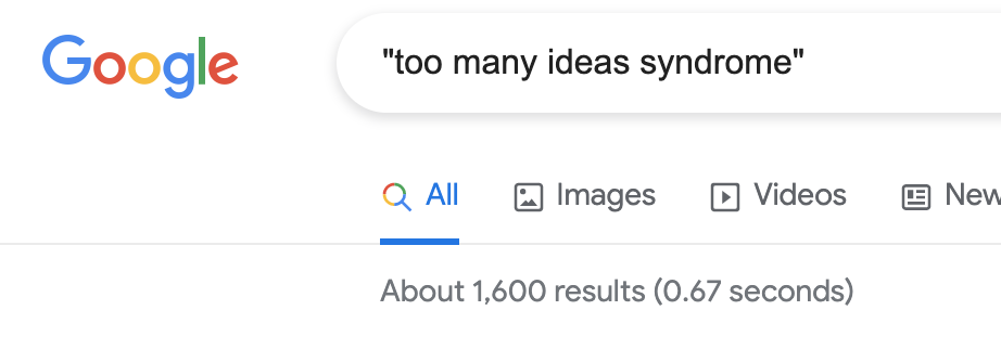 1600 people write about too many ideas syndrome online